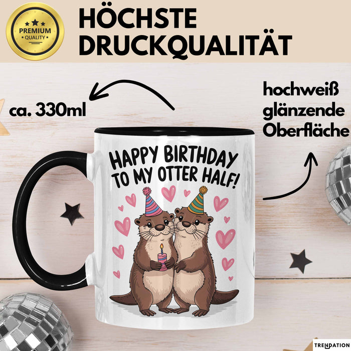 Geburtstagsfeier Otter Tasse Geschenk Lustige Geschenkidee Spruch Alles Gute Zum Geburtstag An Meine Bessere Hälfte Trendation