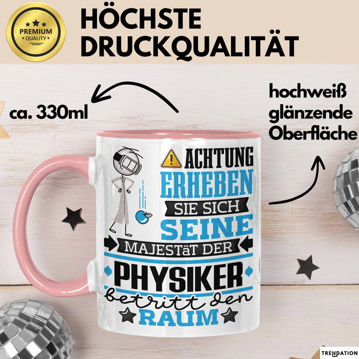 Physiker Geschenk Tasse Lustiger Spruch Erheben Sie Sich Der Physiker Betritt den Raum Rosa Trendation