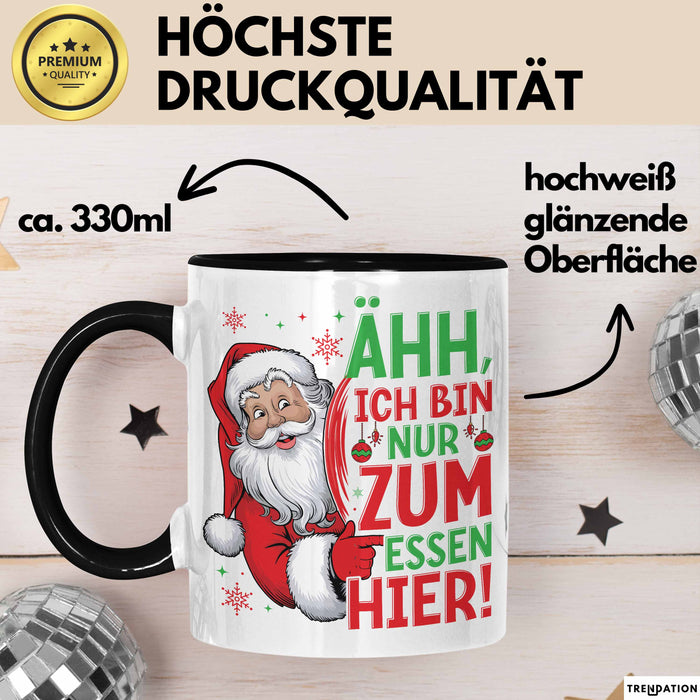 Weihnachtsmann Tasse Geschenk Ähh Ich Bin Nur Zum Essen Hier Weihnachtszeit Geschenkidee Kaffee-Becher Trendation