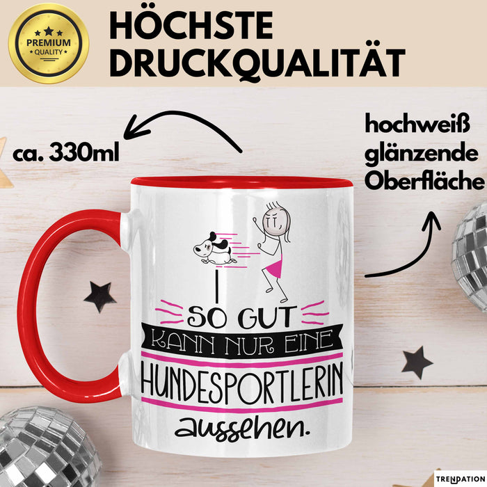 Hundesportlerin Geschenk Tasse So Gut Kann Nur Eine Hundesportlerin Aussehen Geschenkidee Geburtstag Weihnachten Lustig Rot Trendation
