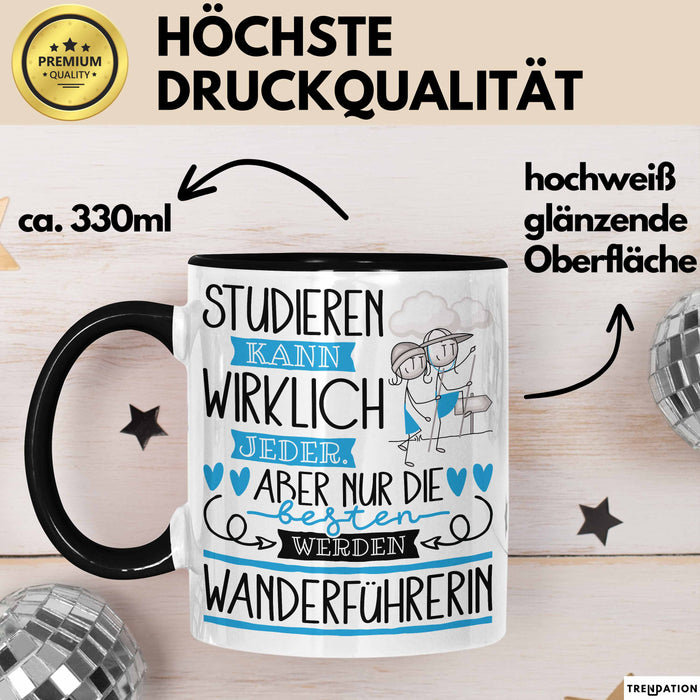 Wanderführerin Tasse Lustiges Geschenk Studieren Kann Wirklich Jeder Nur Die Besten Werden Wanderführerin Schwarz Trendation