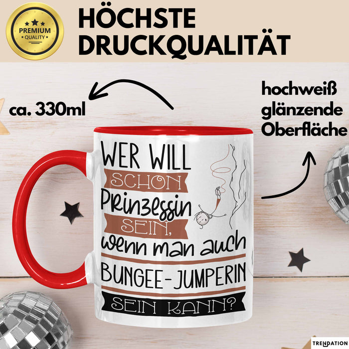 Bungee-Jumperin Tasse Geschenk Spruch Wer Will Schon Prinzessin Sein Wenn Man Auch Bungee-Jumperin Sein Kann Rot Trendation