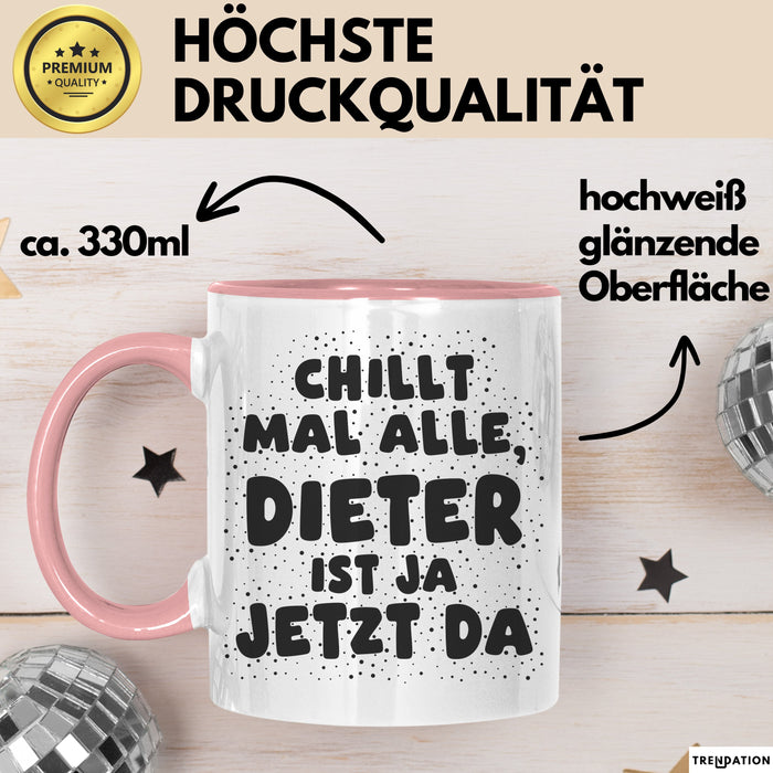 Dieter Tasse Chillt Mal Alle, Dieter Ist Ja Jetzt Da Geschenk