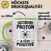 Chemiker Chemielehrer Tasse Geschenk Lustige Geschenkidee Spruch Denk Wie Ein Proton Bleib Positiv Grün Trendation
