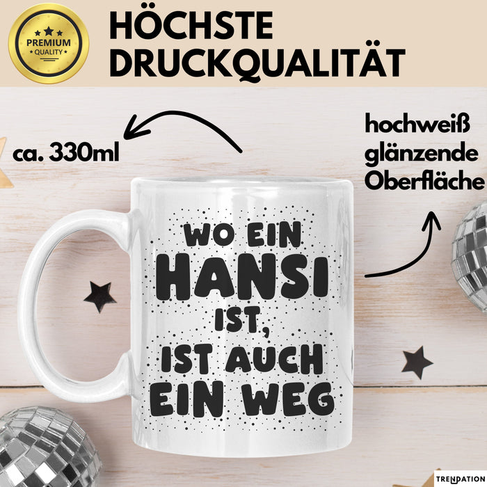 Hansi Tasse Wo Ein Hansi Ist, Ist Auch Ein Weg Geschenk