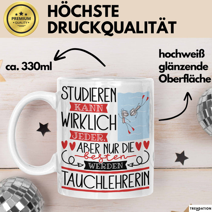 Tauchlehrerin Tasse Lustiges Geschenk Studieren Kann Wirklich Jeder Nur Die Besten Werden Tauchlehrerin Weiß Trendation