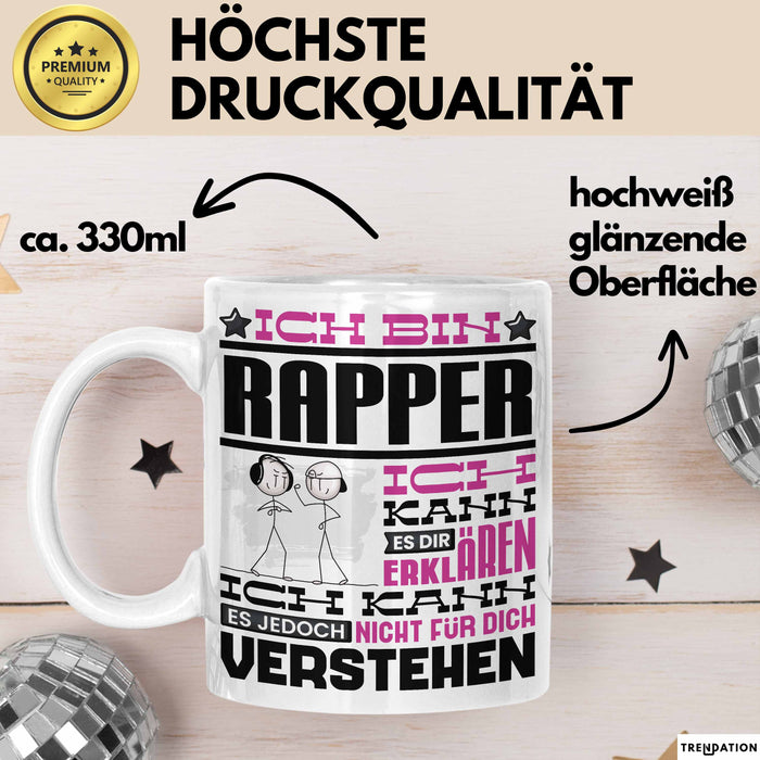 Rapper Geschenk Kaffee-Tasse Geschenkidee für Rapper Ich Bin Rapper Ich Kann Es Dir Erklären Jedoch Nicht Für Dich Verstehen Spruch Lustig Weiß Trendation