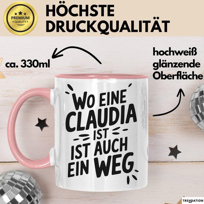 Claudia Tasse Geschenk Wo Eine Claudia Ist Ist Auch Ein Weg Geschenkidee Becher mit Name Rosa Trendation