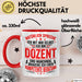 Dozent Vorlesung Tasse Geschenk Lustige Geschenkidee Spruch Ich Bin Dozent Und Manchmal Brauche Ich Eben Kompetente Beratung Rot Trendation