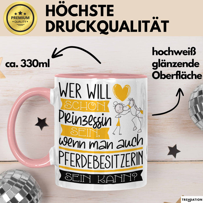 Pferdebesitzerin Tasse Geschenk Spruch Wer Will Schon Prinzessin Sein Wenn Man Auch Pferdebesitzerin Sein Kann Rosa Trendation