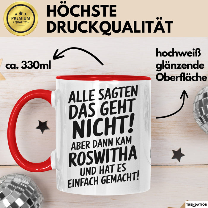 Roswitha Tasse Geschenk Alle Sagten Das Geht Nicht Aber Dann Kam Roswitha Und Hat Es Einfach Gemacht Geschenkidee Becher mit Name Rot Trendation