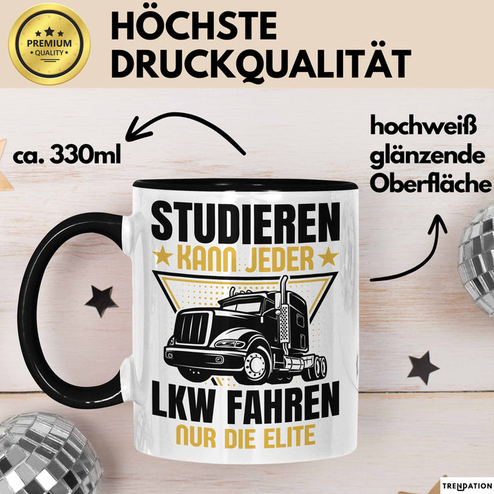 LKW Fahrer Geschenk Tasse Lastkraftwagen-Fahrer Geschenkidee Lustiger Spruch Kaffee-Becher Studieren Kann Jeder LKW Fahren Nur Die ELite Schwarz Trendation