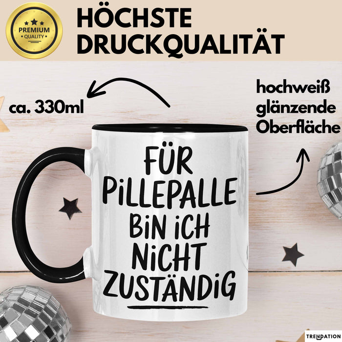 Sarkasmus Tasse Geschenk Lustige Geschenkidee Spruch Für Pillepalle Bin Ich Nicht Zuständig Trendation