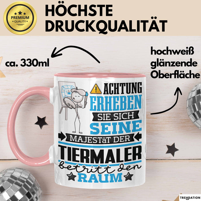 Tiermaler Geschenk Tasse Lustiger Spruch Erheben Sie Sich Der Tiermaler Betritt den Raum Rosa Trendation