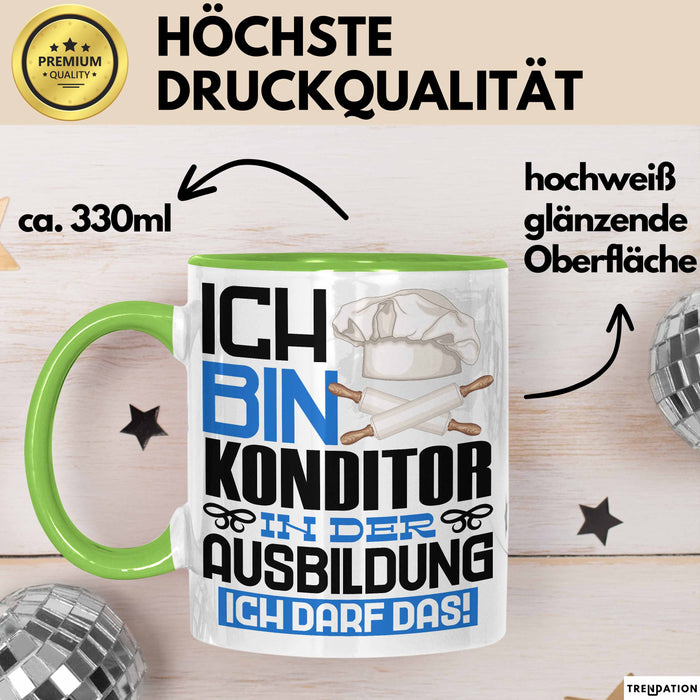 Konditor Ausbildung Tasse Geschenk Ich Bin Konditor In Der Ausbildung Ich Darf Das Geschenkidee Spruch Grün Trendation