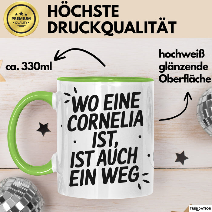 Cornelia Tasse Geschenk Wo Eine Cornelia Ist Ist Auch Ein Weg Geschenkidee Becher mit Name Grün Trendation