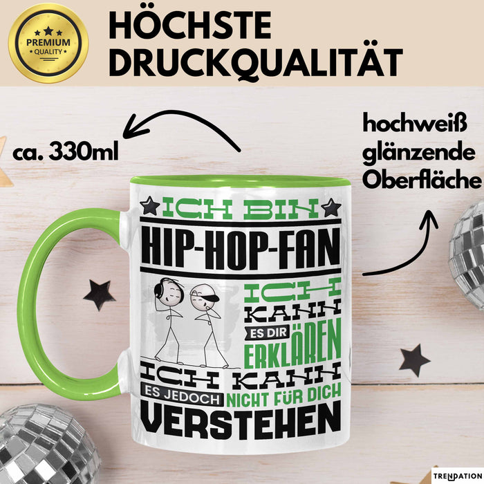 Hip-Hop-Fan Geschenk Tasse Geschenkidee für Hip-Hop-Fan Geburtstag Lustig Ich Bin Hip-Hop-Fan Ich Kann Es Dir Erklären Aber Nicht Für Dich Verstehen Grün Trendation