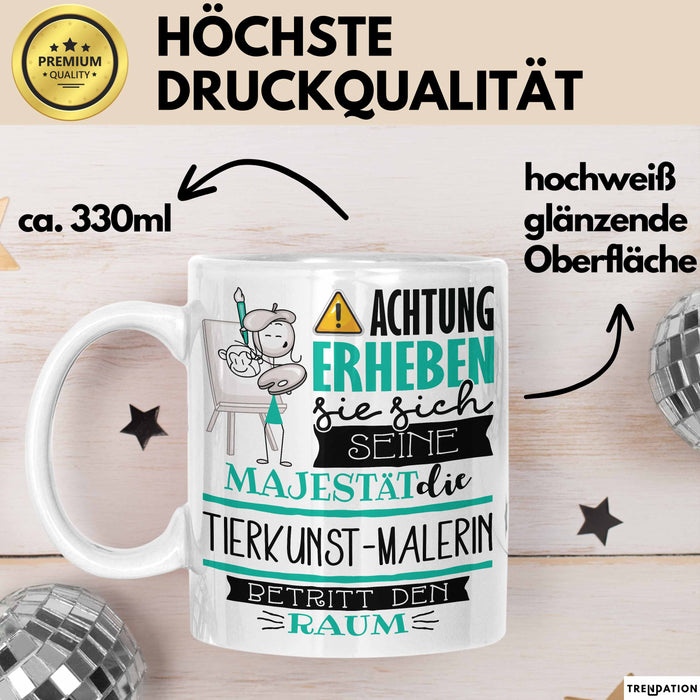 Tierkunst-Malerin Tasse Geschenk Lustiger Spruch Bitte Erheben Sie Sich Seine Majestät Die Tierkunst-Malerin Betritt Den Raum Weiß Trendation