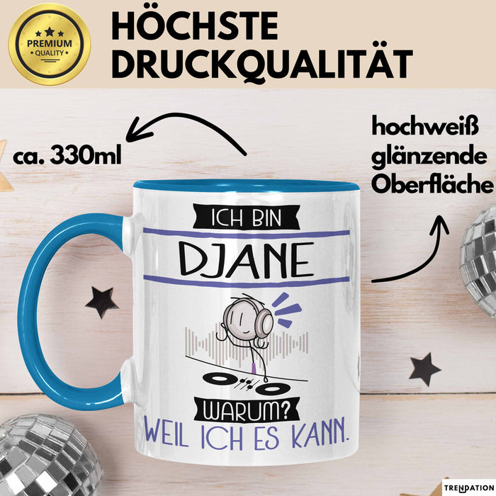 DJane Tasse Geschenk Ich Bin DJane Warum Weil Ich Es Kann Geschenkidee Geburtstag Blau Trendation