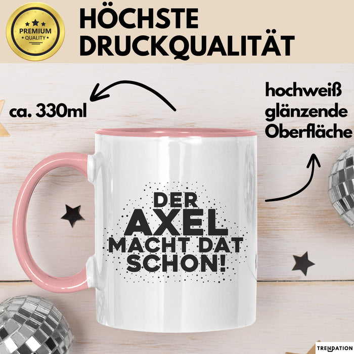 Axel Tasse Der Axel Macht Dat Schon Geschenk