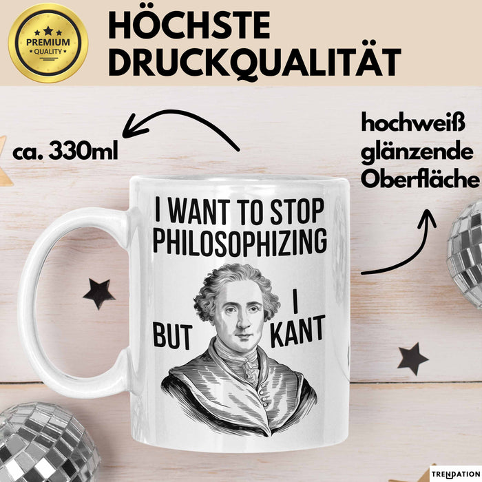 Philosophie Philosoph Tasse Geschenk Lustige Geschenkidee Spruch Ich Möchte Aufhören Zu Philosophieren Aber Ich Kant Nicht Weiß Trendation