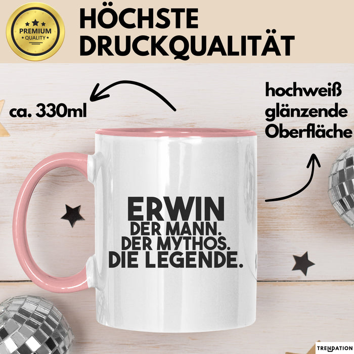 Erwin Tasse Erwin – Der Mann. Der Mythos. Die Legende. Geschenk