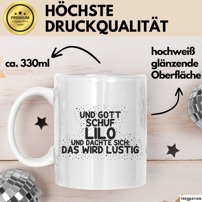 Lilo Tasse Und Gott Schuf Lilo Und Dachte Sich: Das Wird Lustig Geschenk