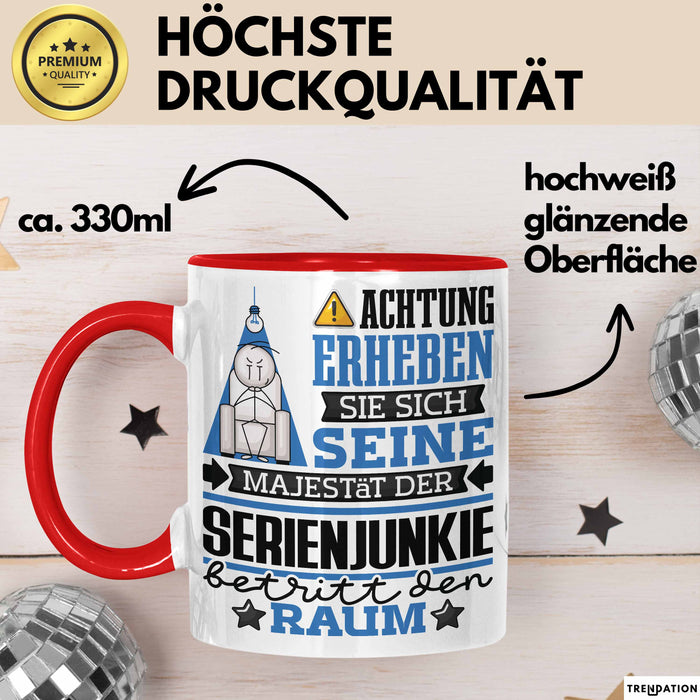 Serienjunkie Geschenk Tasse Lustiger Spruch Erheben Sie Sich Der Serienjunkie Betritt den Raum Rot Trendation