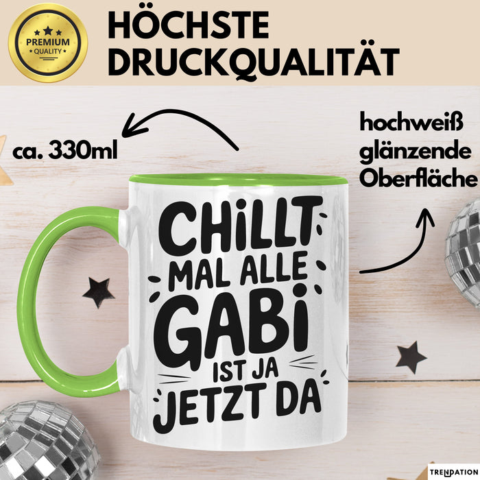 Gabi Tasse Geschenk Chillt Mal Alle Gabi Ist Ja Jetzt Da Geschenkidee Becher mit Name Grün Trendation