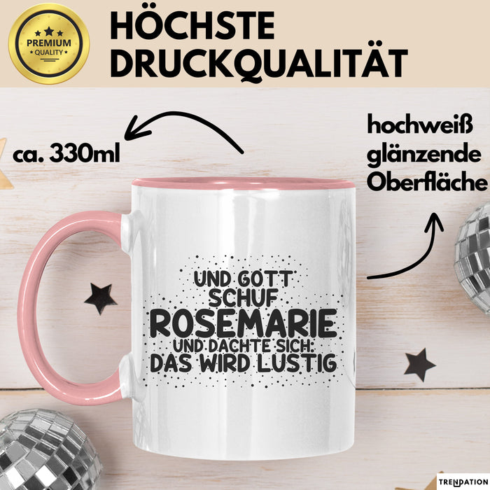 Rosemarie Tasse Und Gott Schuf Rosemarie Und Dachte Sich: Das Wird Lustig