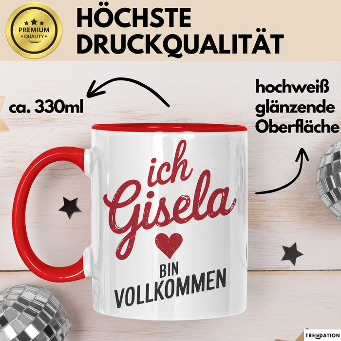 Gisela Tasse Geschenk Ich Bin Vollkommen Gisela Geschenkidee Geburtstag Rot Trendation