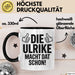 Ulrike Tasse Geschenk Die Ulrike Macht Dat Schon Geschenkidee Becher mit Name Schwarz Trendation