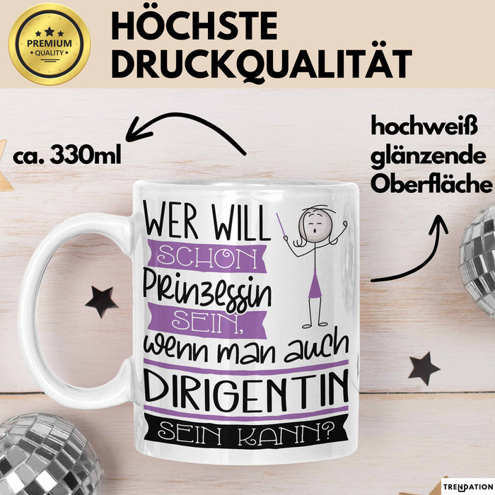 Dirigentin Tasse Geschenk Spruch Wer Will Schon Prinzessin Sein Wenn Man Auch Dirigentin Sein Kann Weiß Trendation