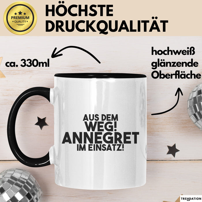 Annegret Tasse Aus Dem Weg! Annegret Im Einsatz! Geschenk