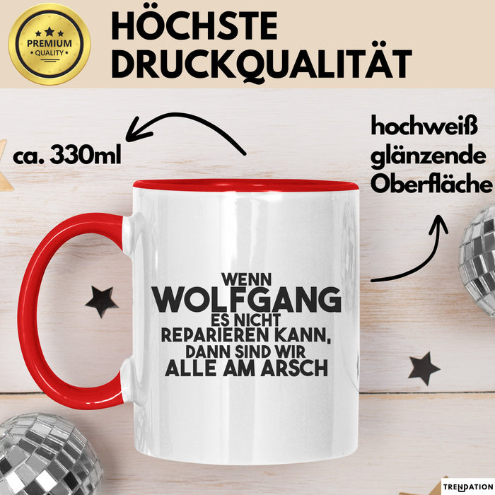 Wolfgang Tasse Wenn Wolfgang Nicht Repariert, Sind Wir Am Arsch Geschenk Rot Trendation