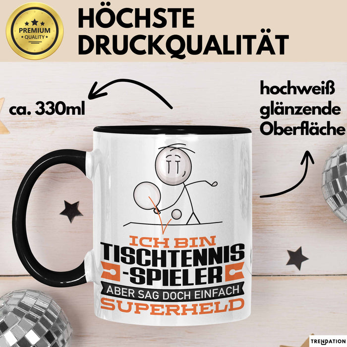 Tischtennisspieler Geschenk Tasse Ich Bin Tischtennisspieler Aber Sag Doch Einfach Superheld Lustige Geschenkdiee für Tischtennisspieler Kaffee-Becher Schwarz Trendation