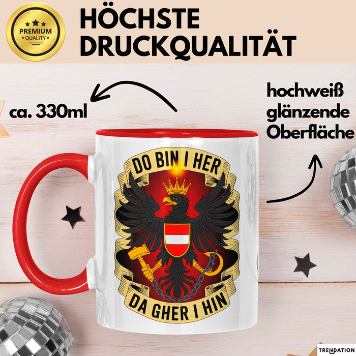 Österreich Tasse Geschenk Lustige Geschenkidee Spruch Do Bin I Her Da Gher I Hin Rot Trendation