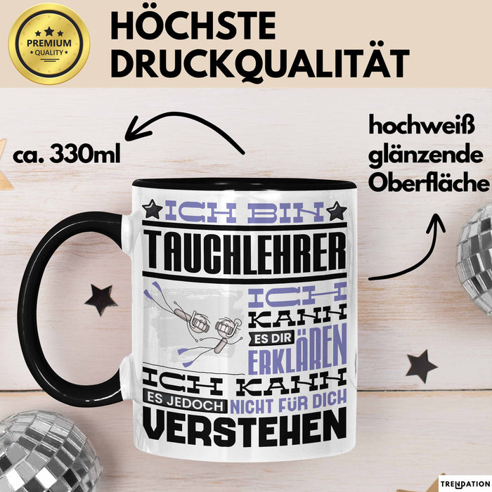 Tauchlehrer Geschenk Kaffee-Tasse Geschenkidee für Tauchlehrer Ich Bin Tauchlehrer Ich Kann Es Dir Erklären Jedoch Nicht Für Dich Verstehen Spruch Lustig Schwarz Trendation