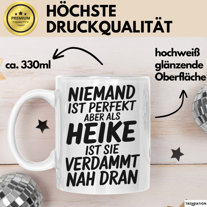 Heike Tasse Geschenk Niemand Ist Perfekt Heike Verdammt Nah Dran Geschenkidee Weiß Trendation
