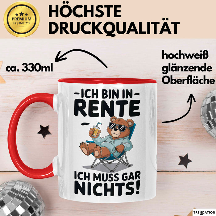 Rentner Pensionär Sarkasmus Bär Tasse Geschenk Lustige Geschenkidee Spruch Ich Bin In Rente Ich Muss Gar Nichts Rot Trendation
