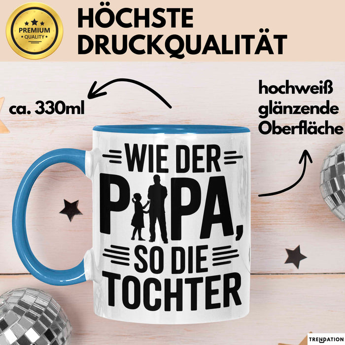 Papa Vatertag Tasse Becher Geschenk Lustige Geschenkidee Spruch Wie Der Papa So Die Tochter Blau Trendation