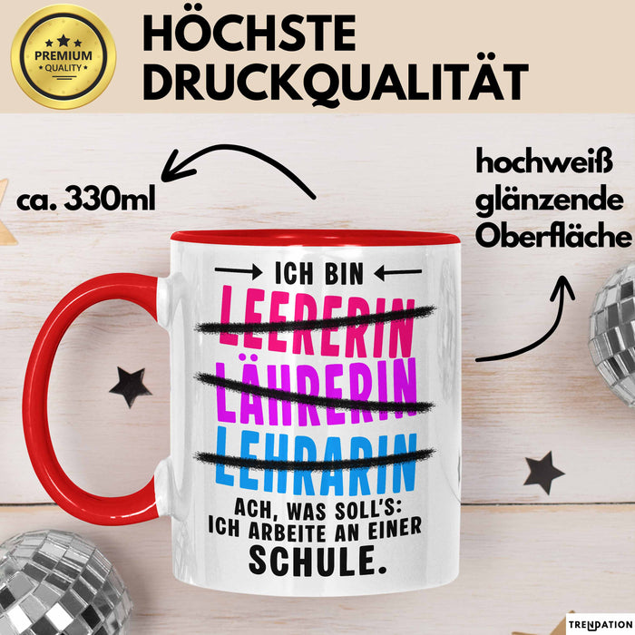 Lehrer Unterricht Tasse Geschenk Lustige Geschenkidee Spruch Ich Bin Lehrerin Ach Was Soll'S Ich Arbeite An Einer Schule Rot Trendation