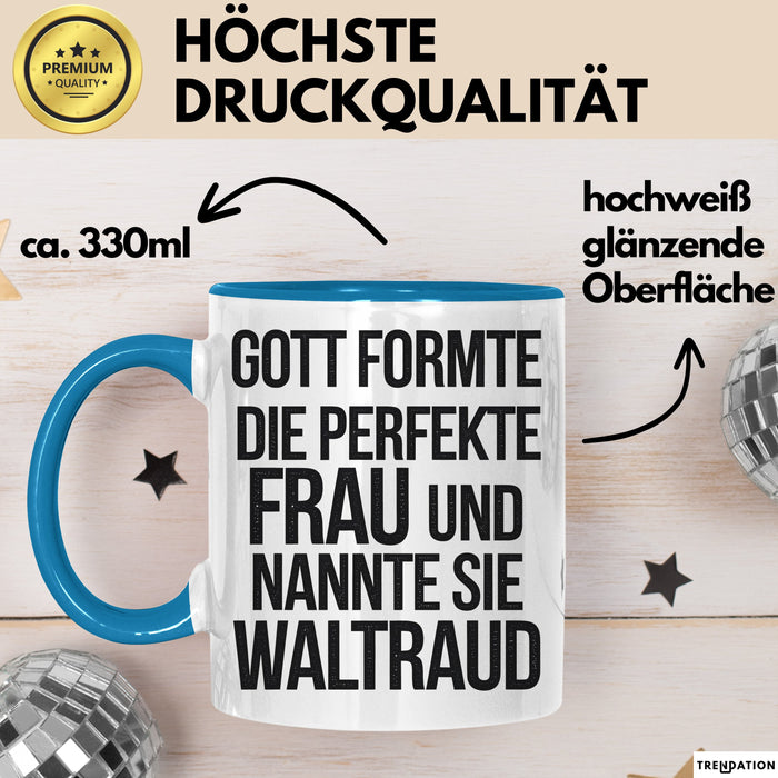 Waltraud Tasse Geschenk Gott Formte Die Perfekte Frau Waltraud Geschenkidee Blau Trendation