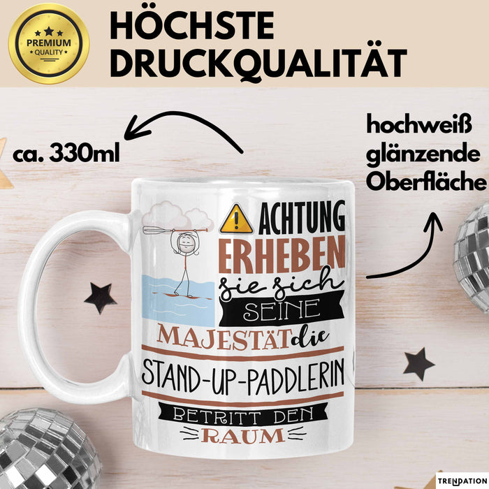 Stand-Up-Paddlerin Tasse Geschenk Lustiger Spruch Bitte Erheben Sie Sich Seine Majestät Die Stand-Up-Paddlerin Betritt Den Raum Weiß Trendation
