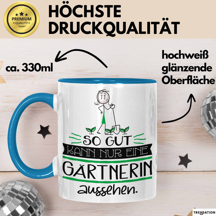 Gärtnerin Geschenk Tasse So Gut Kann Nur Eine Gärtnerin Aussehen Geschenkidee Geburtstag Weihnachten Lustig Blau Trendation