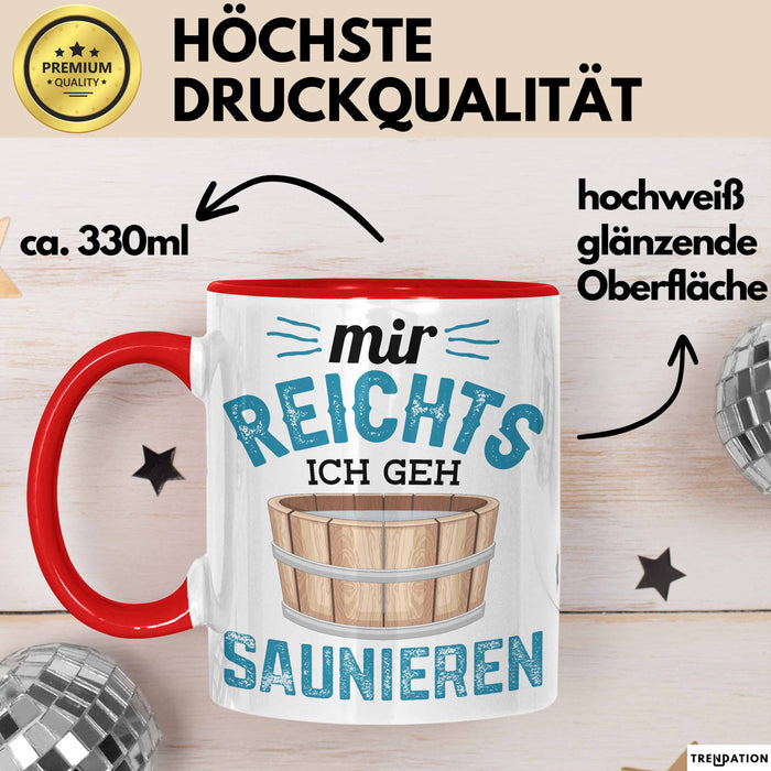 Lustige Tasse Geschenk Mir Reichts Ich Geh Saunieren Spruch Rot Trendation