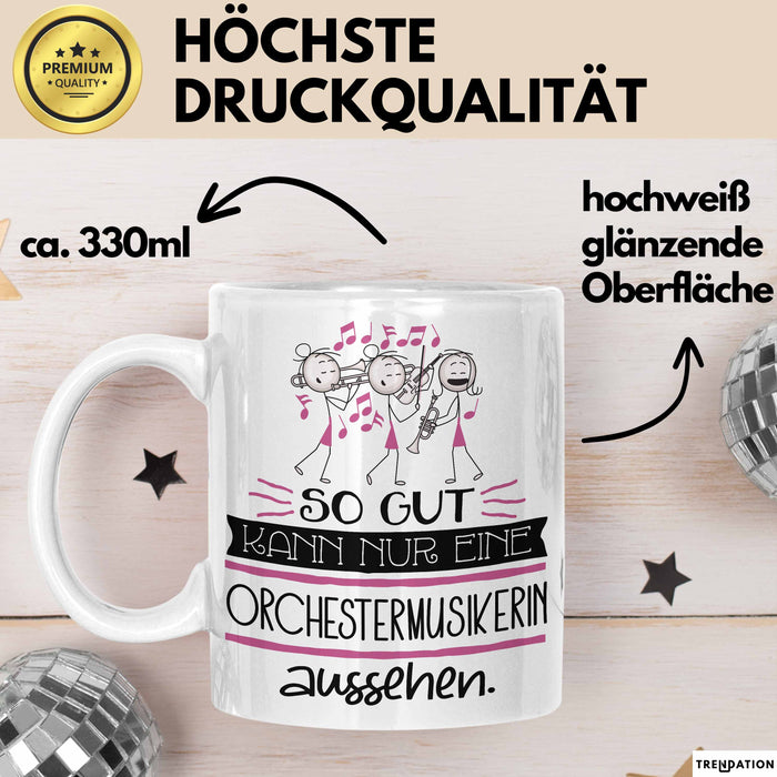 Orchestermusikerin Geschenk Tasse So Gut Kann Nur Eine Orchestermusikerin Aussehen Geschenkidee Geburtstag Weihnachten Lustig Weiß Trendation