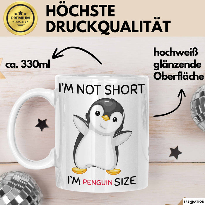 Tasse Geschenk Penguin Schwarzer Pinguin Lustiger Becher I'm Not Short I'm Pinguin Size Weiß Trendation