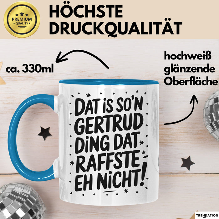 Gertrud Tasse Geschenk Dat Is So'n Gertrud Ding Dat Raffste Eh Nicht Geschenkidee Becher mit Name Blau Trendation