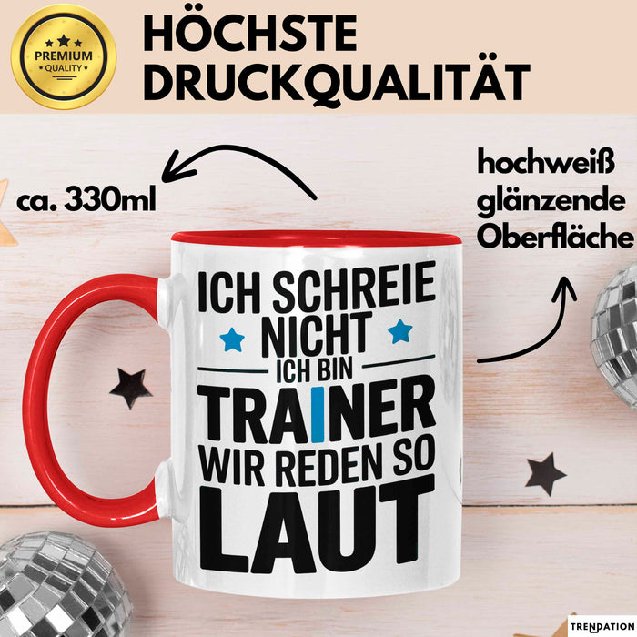 Fußballtrainer Fußballteam Tasse Geschenk Lustige Geschenkidee Spruch Ich Schreie Nicht Ich Bin Trainer Wir Reden So Laut Rot Trendation
